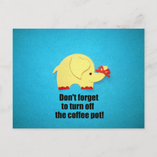 Carte Postale N'oubliez pas d'éteindre la cafetière !