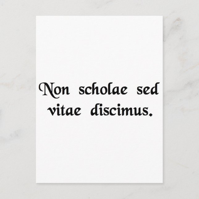 Carte Postale Nous apprenons non pas pour l'école, mais pour la  (Devant)