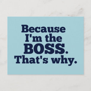 Carte Postale Parce que je suis le patron, c'est pourquoi