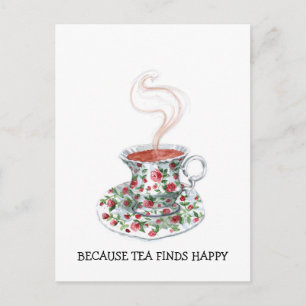 Carte Postale Parce que le thé trouve un slogan heureux, roses d