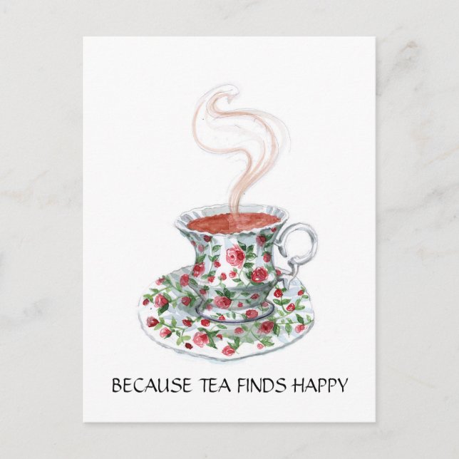 Carte Postale Parce que le thé trouve un slogan heureux, roses d (Devant)