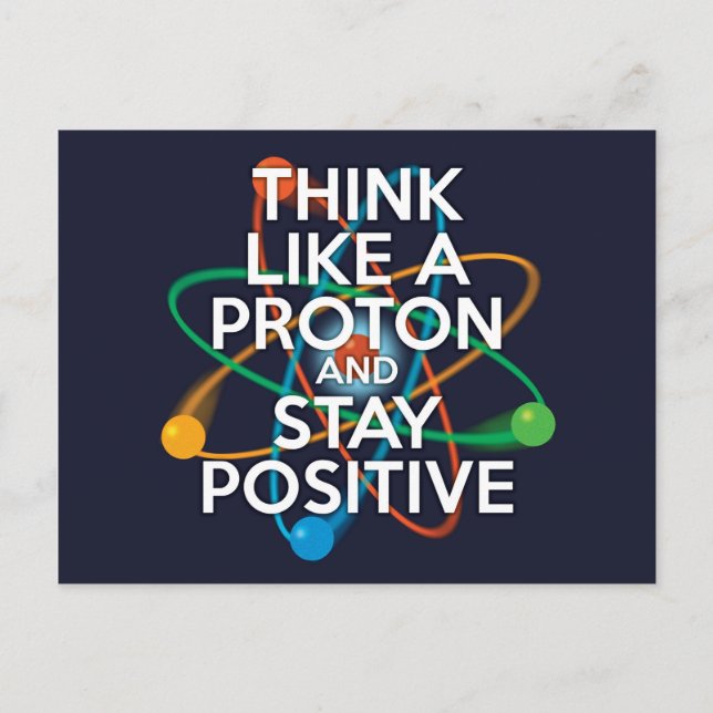 Carte Postale Pensez à un proton et restez positif (Devant)