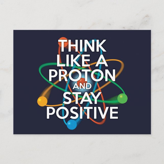 CARTE POSTALE PENSEZ COMME UN PROTON ET RESTEZ POSITIF (Devant)
