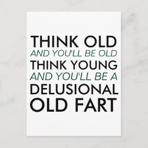 Carte Postale Pensez Vieux et vous serez Vieux
