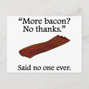 Carte Postale Personne N'A Jamais Dit : Plus de Bacon