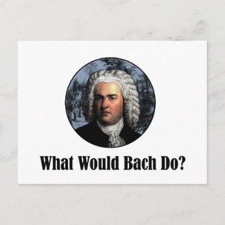 Carte Postale Que Ferait Bach ?