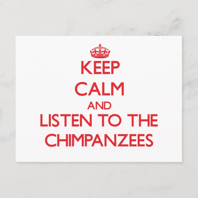 Carte Postale Restez calme et écoutez les Chimpanzés (Devant)