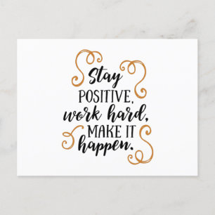 Carte Postale Restez positifs, travaillez dur, faites-le arriver