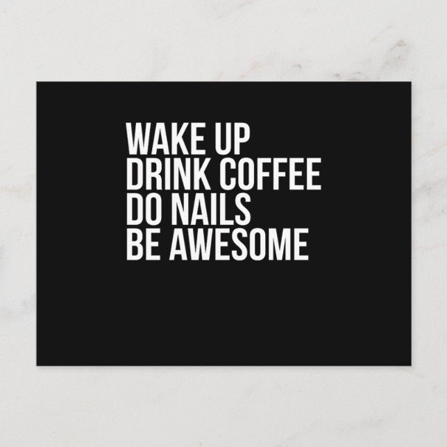 Carte Postale Réveillez-Vous Boire Café Do Nails Be Awesome Nail (Devant)