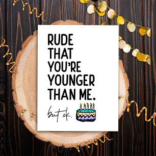 Carte Postale Rude Que Tu Es Plus Jeune Que Moi Snarky Anniversa