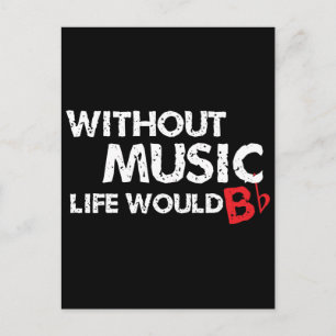 Carte Postale Sans Musique Life serait B (be) plat
