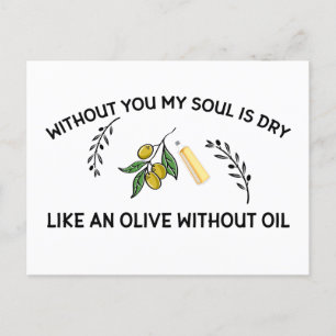 Carte Postale Sans vous l'âme est sèche comme une olive sans hui