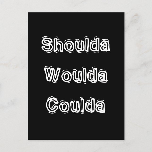 Carte Postale Shoulda Woulda Coulda (Devant)