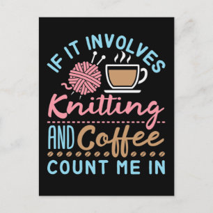 Carte Postale Si cela implique le Tricot et le café, comptez moi