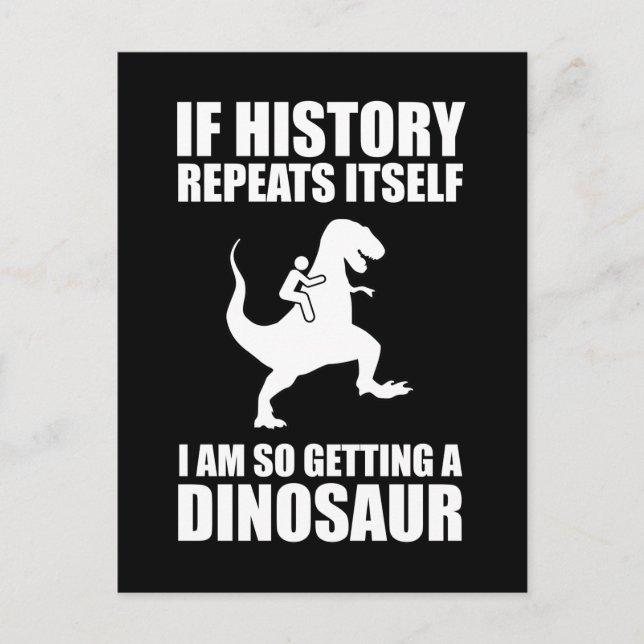 Carte Postale Si L'Histoire Se Répète, J'Obtiens Un Dinosaure (Devant)