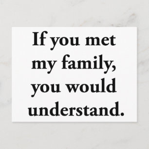 Carte Postale Si Tu Rencontrais Ma Famille, Tu Comprendrais