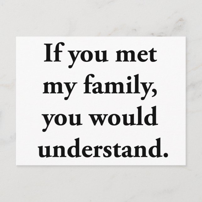 Carte Postale Si Tu Rencontrais Ma Famille, Tu Comprendrais (Devant)