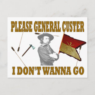 CARTE POSTALE S'IL VOUS PLAÎT GÉNÉRAL CUSTER, JE NE VEUX PAS Y A
