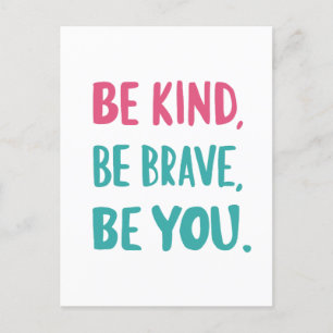 Carte Postale soyez gentils soyez courageux, soyez inspirants, c