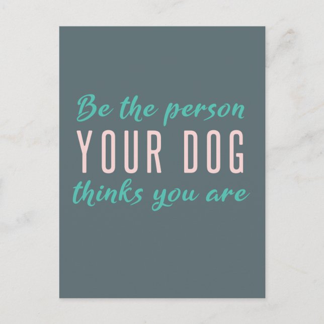 Carte Postale Soyez la personne que votre chien pense que vous ê (Devant)