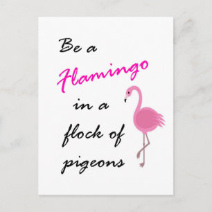 Carte Postale Soyez un Flamant rose dans un troupeau de pigeons 