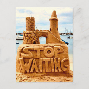 Carte Postale Stop Waiting, Sand Castle Beach, Motivation