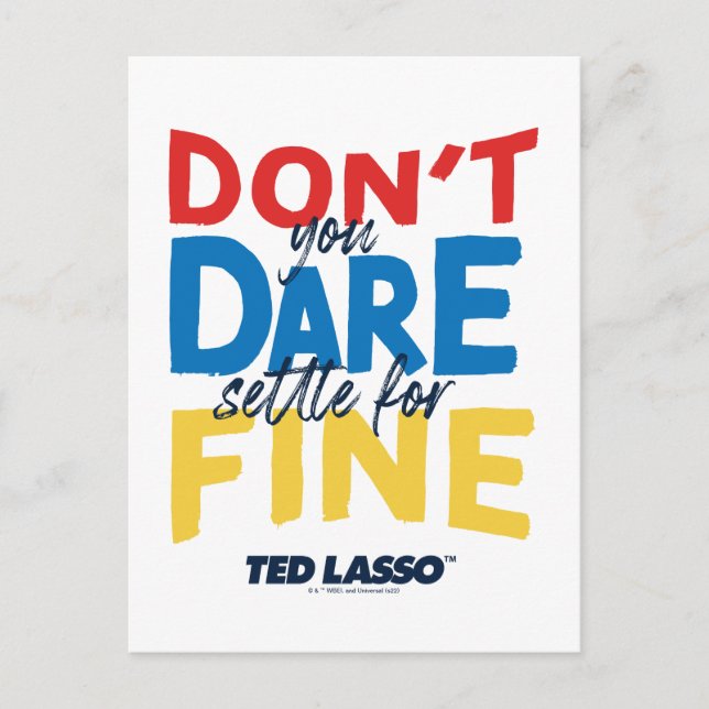 Carte Postale Ted Lasso | Don't You Dare Settle For Fine (Devant)