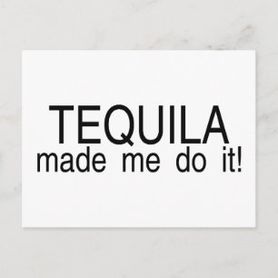 Carte Postale Tequila M'A Fait Le Faire