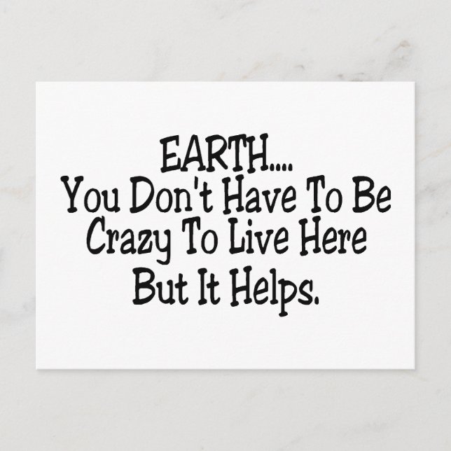 Carte Postale Terre Vous N'Avez Pas À Être Fou De Vivre Ici (Devant)
