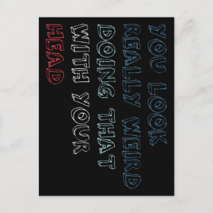 Carte Postale Tu As L'Air Vraiment Bizarre De Faire Ça Avec Ta T