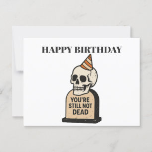 Carte Postale Tu n'es toujours pas mort — Anniversaire humour no