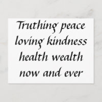 Vérité paix amour bonté santé richesse non...