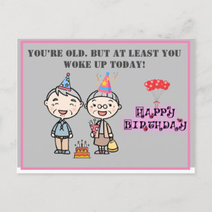 Carte Postale Vous êtes vieux. Mais au moins drôle Anniversaire