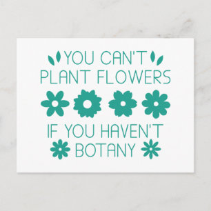Carte Postale Vous ne pouvez pas planter des fleurs si vous n'av