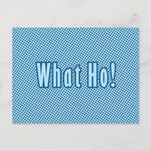 Carte Postale What Ho