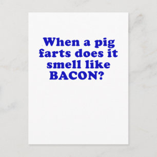 Carte Postale When a Pig Farts ou es it Smell like Bacon