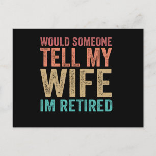 Carte Postale Would Someone Tell my Wife I'm Retired Funny