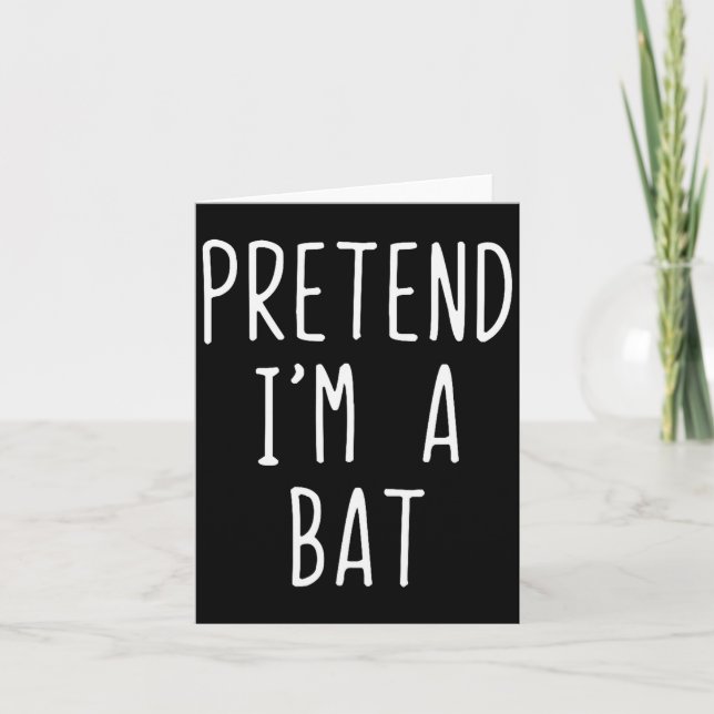 Carte Pretend I'm A Bat Costume Halloween Funny Lazy Adu (Devant)
