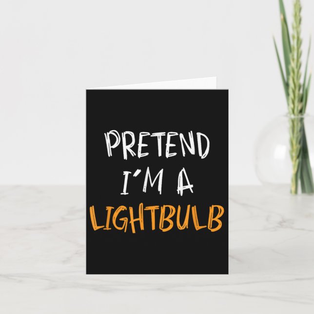 Carte Pretend I'm A Lightbulb Funny Lazy Halloween Costu (Devant)