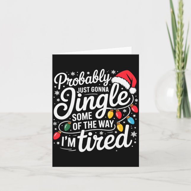 Carte Probably Just Gonna Jingle Some Of The Way I'm Tir (Devant)