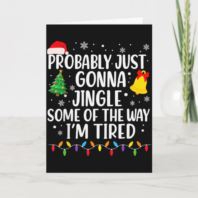 Carte Probably Just Gonna Jingle Some Of The Way I'm Tir (Devant)