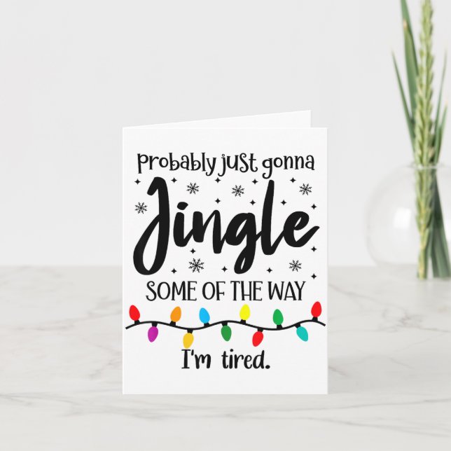 Carte Probably Just Gonna Jingle Some Of The Way Im Tire (Devant)