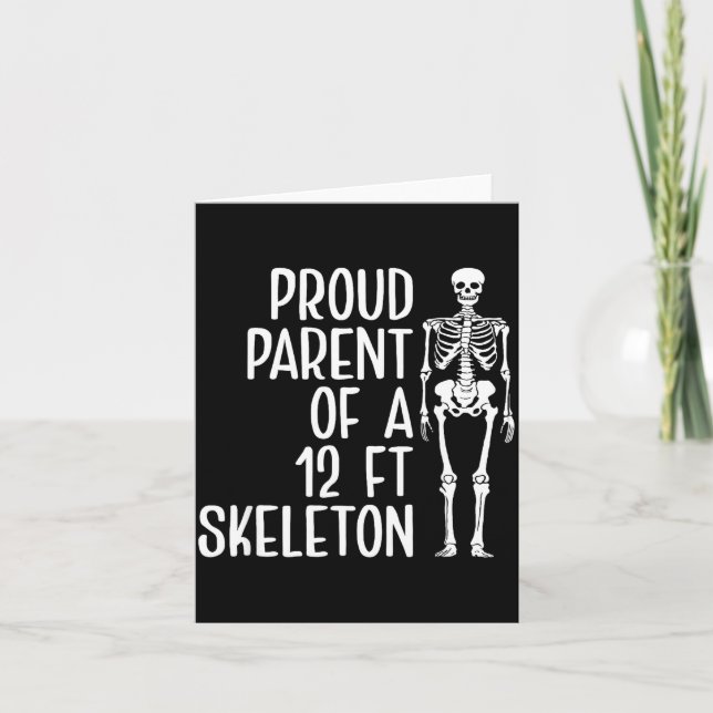 Carte Proud Parent Of A 12ft Skeleton Funny Family Quote (Devant)