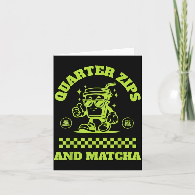 Carte Quarter Zips And Matcha Funny Meme Saying Design  (Devant)