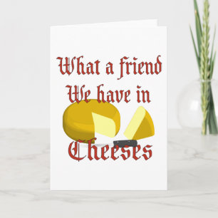 Carte Quel ami nous avons dans Cheeses