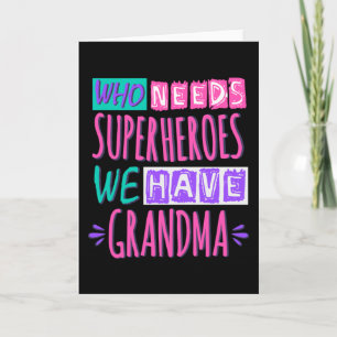 Carte Qui a besoin de super-héros nous avons grand-mère