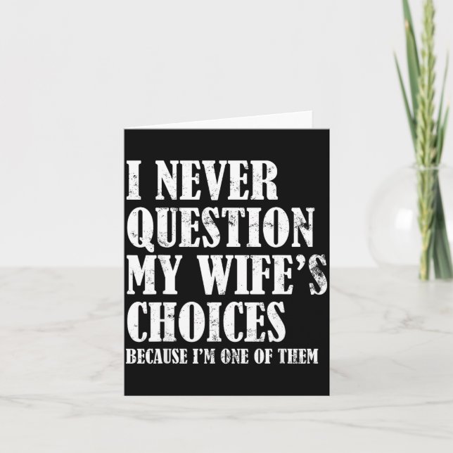 Carte Quote I Never Question My Wife's Choices Husband  (Devant)