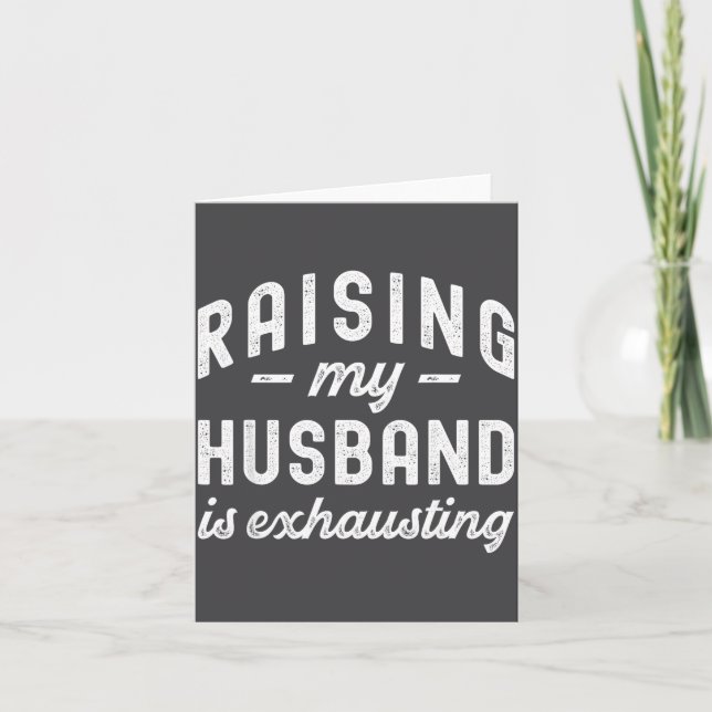 Carte Raising My Husband Is Exhausting Funny Wife Valent (Devant)