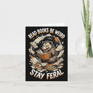 Carte Read books be weird stay feral funny opossum