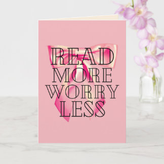 Carte Read More Worry Less Coquette Pink Bow